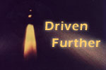 Driven Further