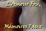 L'Amour Fou, M�moires Faux